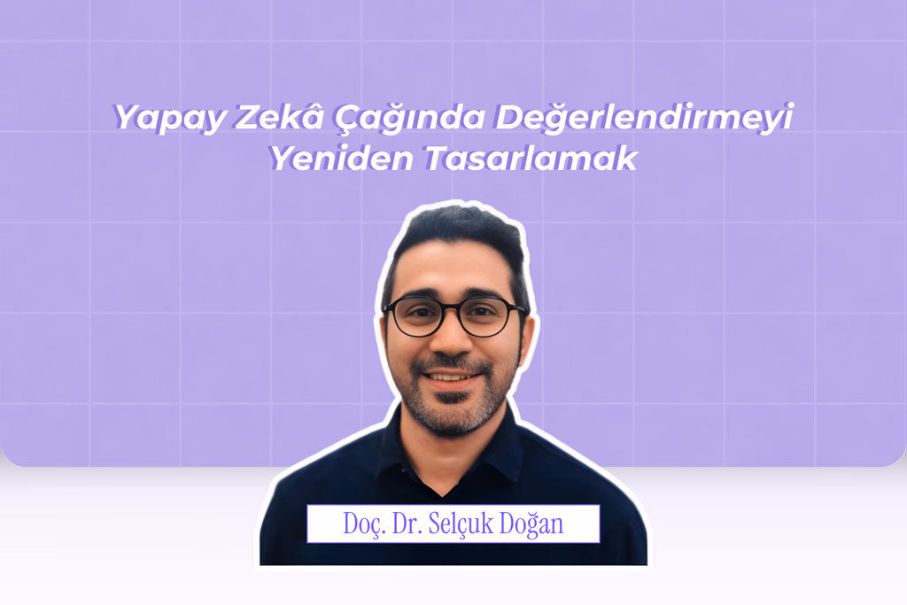 Yapay Zekâ Çağında Ölçme ve Değerlendirmeyi Yeniden Tasarlamak